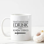 That's What I Do I Drink and I Know Things Cup